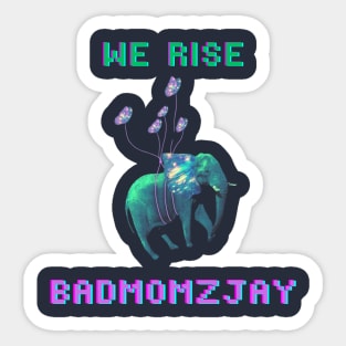 WE RISE - badmomzjay Sticker